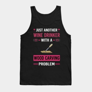 Wine Drinker Wood Carving Woodcarving Woodcarver Tank Top